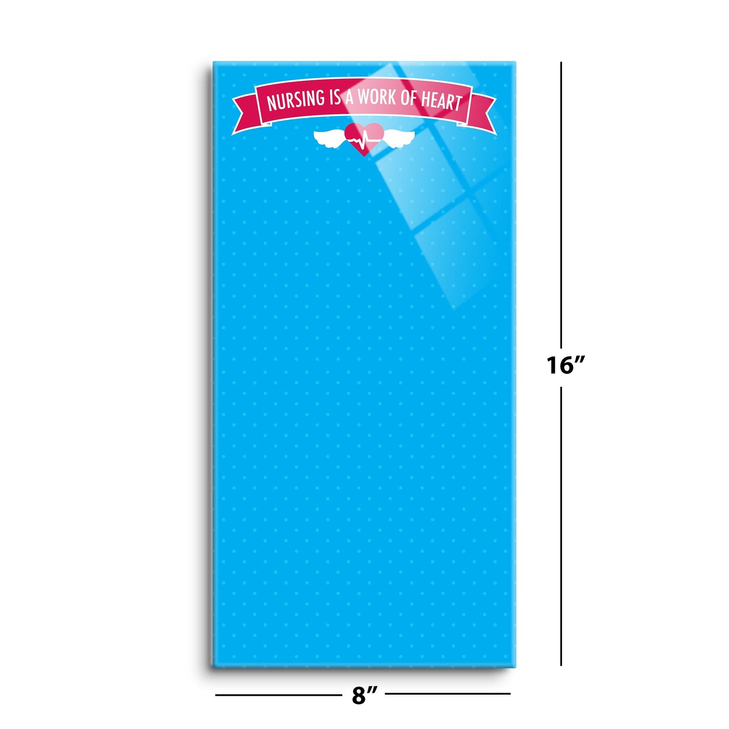 8x16 Glass Dry Erase-Nursing Is A Work Of Heart Notes