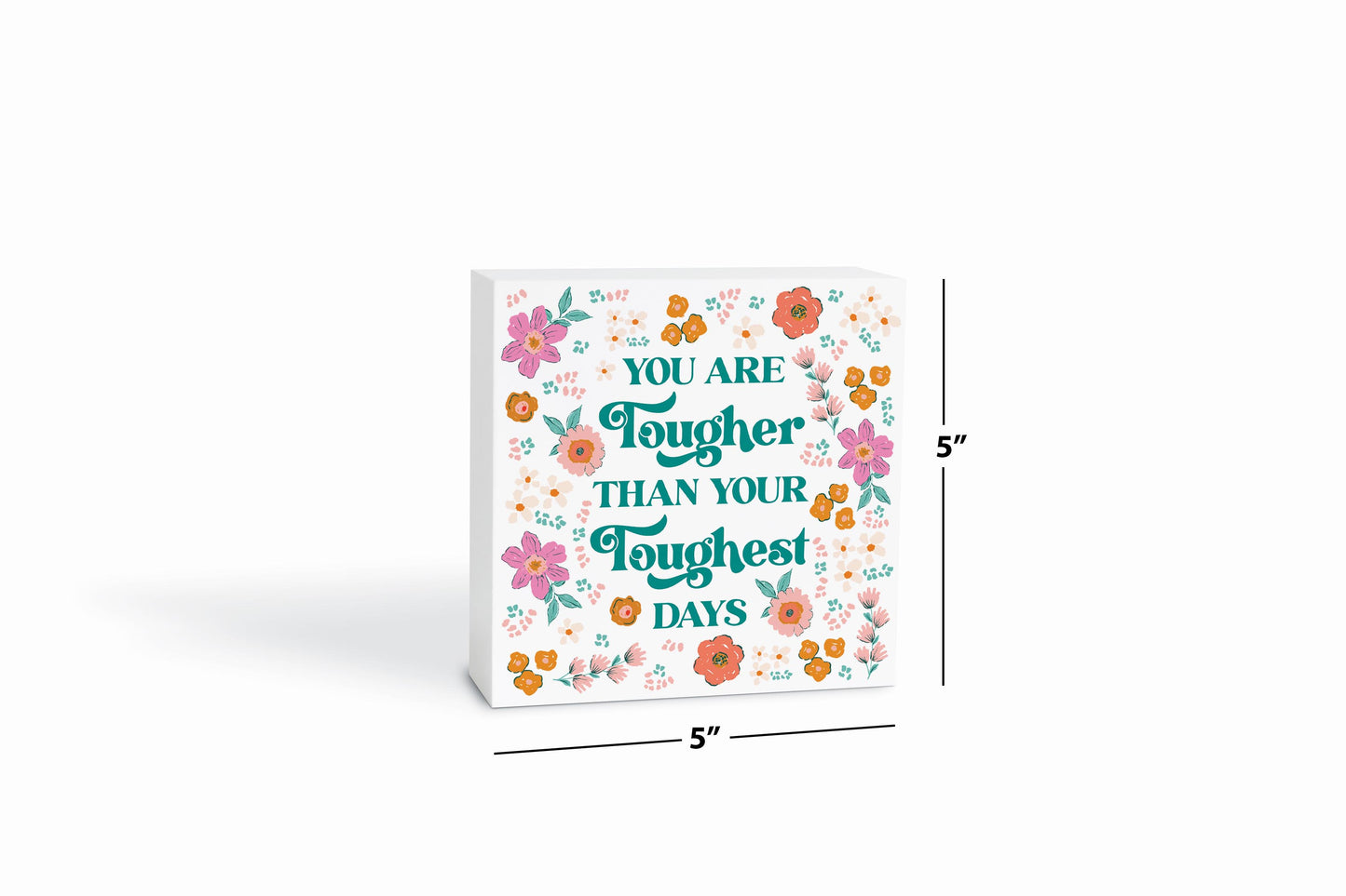 5x5 Wood Block-Kalia Floral You Are Tough