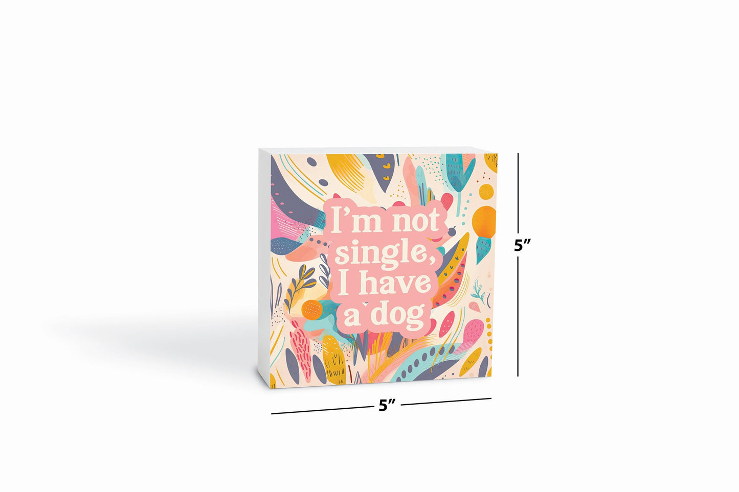 Valentine's Day I'm Not Single I Have A Dog | 5x5