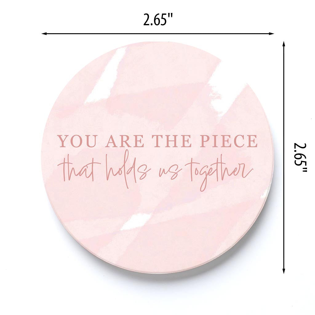 Car Coaster-You Are The Piece That Holds Us Together -3