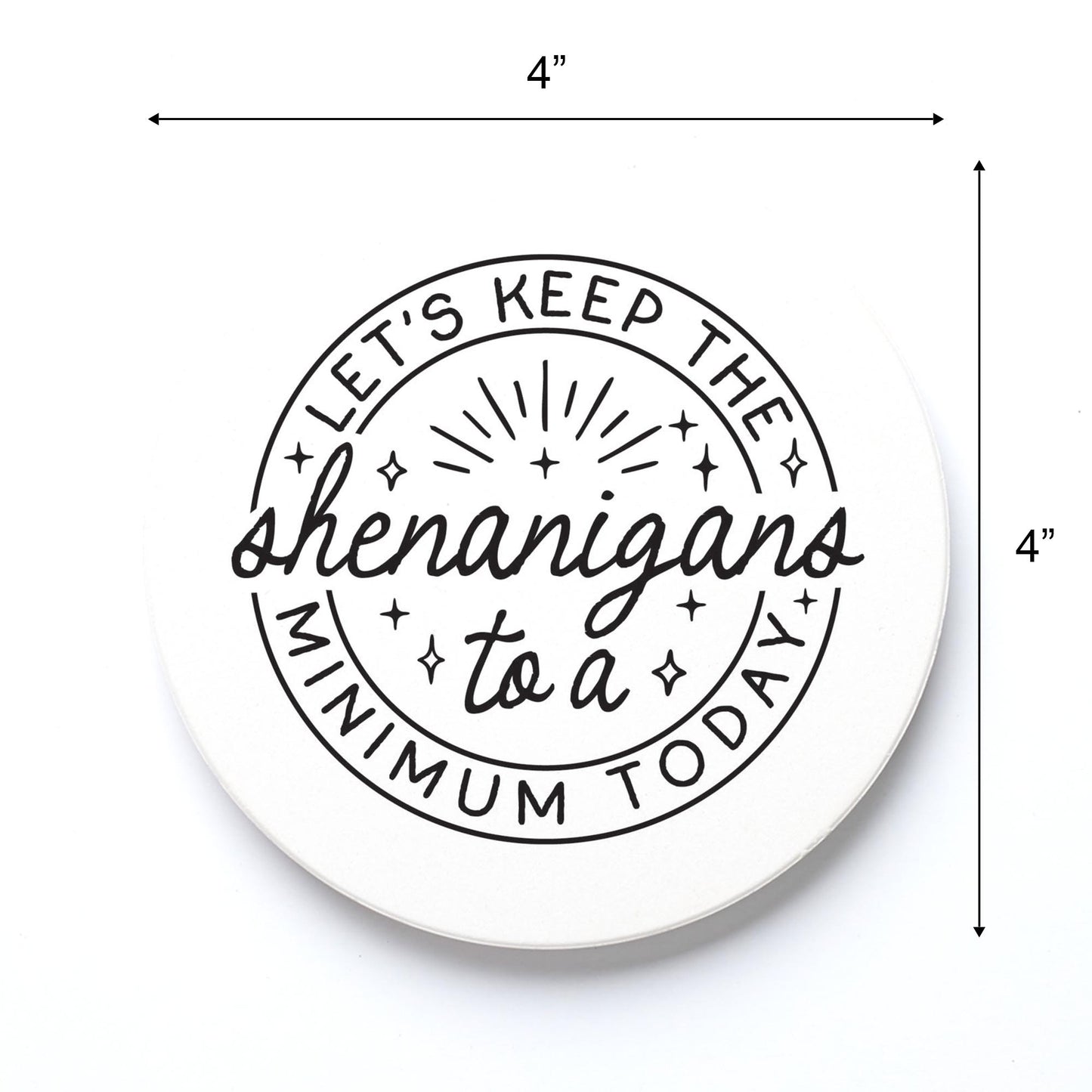 Ceramic Round Coaster-Keep The Shenanigans To A Minimum Today -3