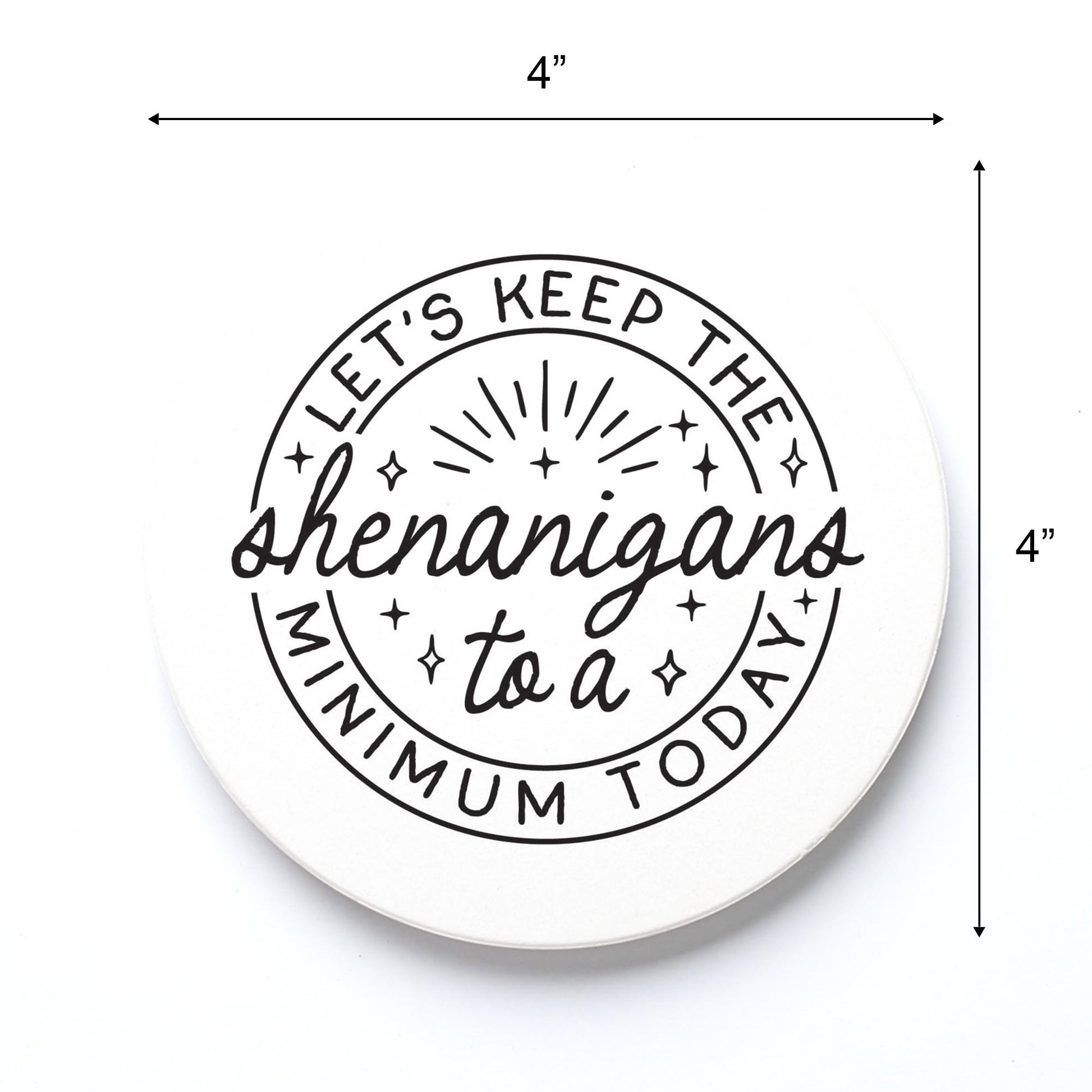 Ceramic Round Coaster-Keep The Shenanigans To A Minimum Today -3