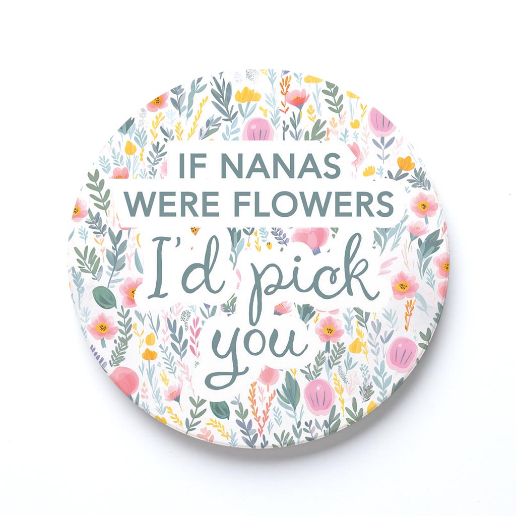 Ceramic Round Coaster-If Nanas Were Flowers I'd Pick You -0