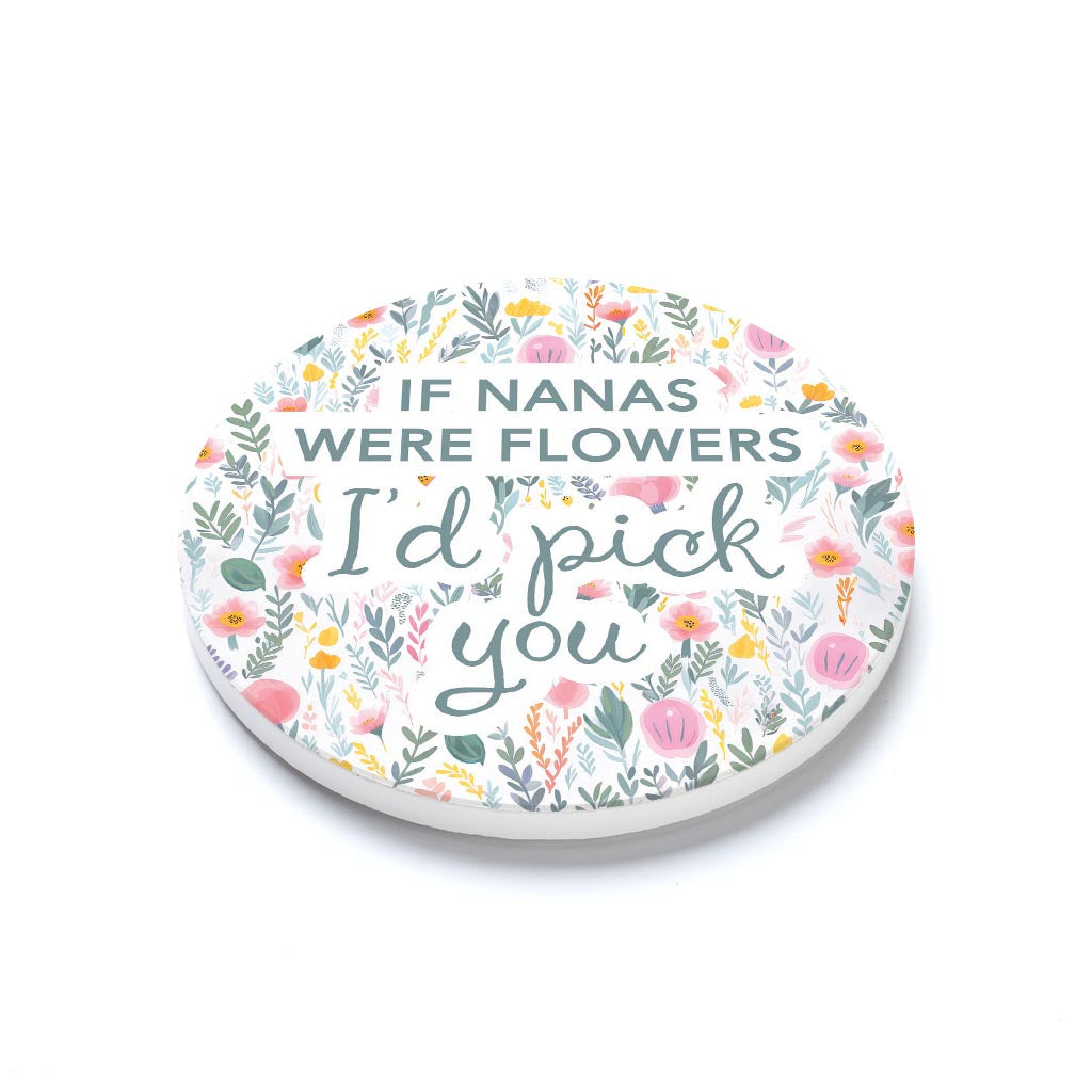 Ceramic Round Coaster-If Nanas Were Flowers I'd Pick You -1