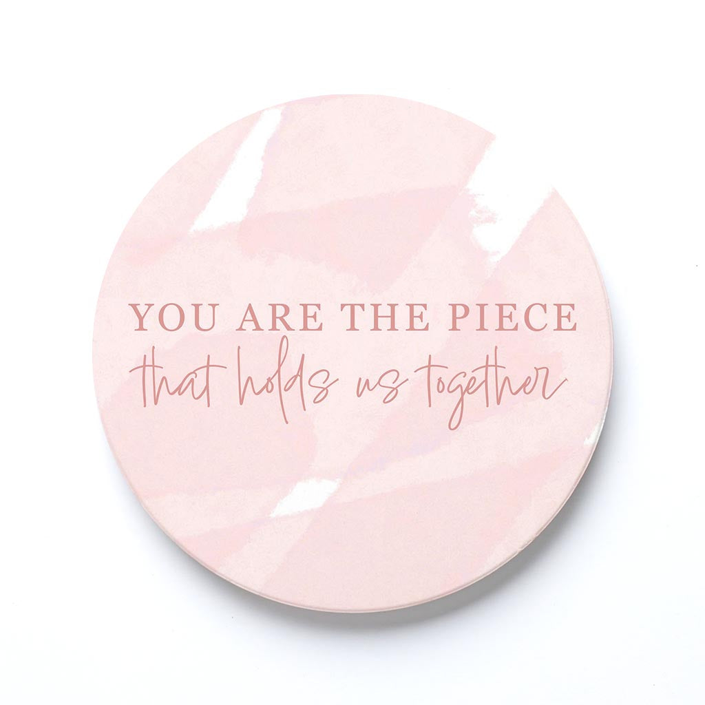 Ceramic Round Coaster-You Are The Piece That Holds Us Together -0