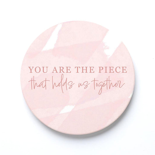 Ceramic Round Coaster-You Are The Piece That Holds Us Together -0