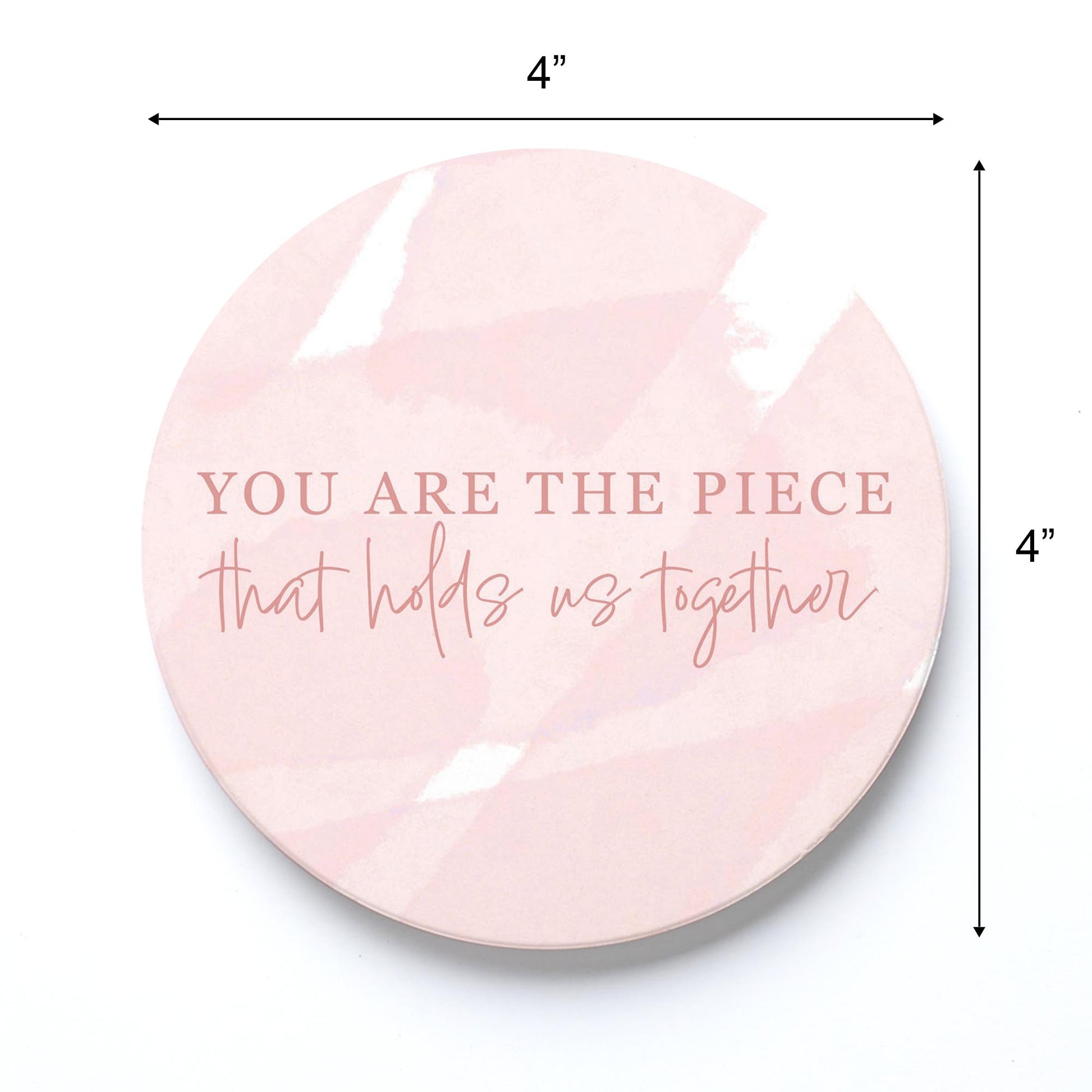 Ceramic Round Coaster-You Are The Piece That Holds Us Together -3