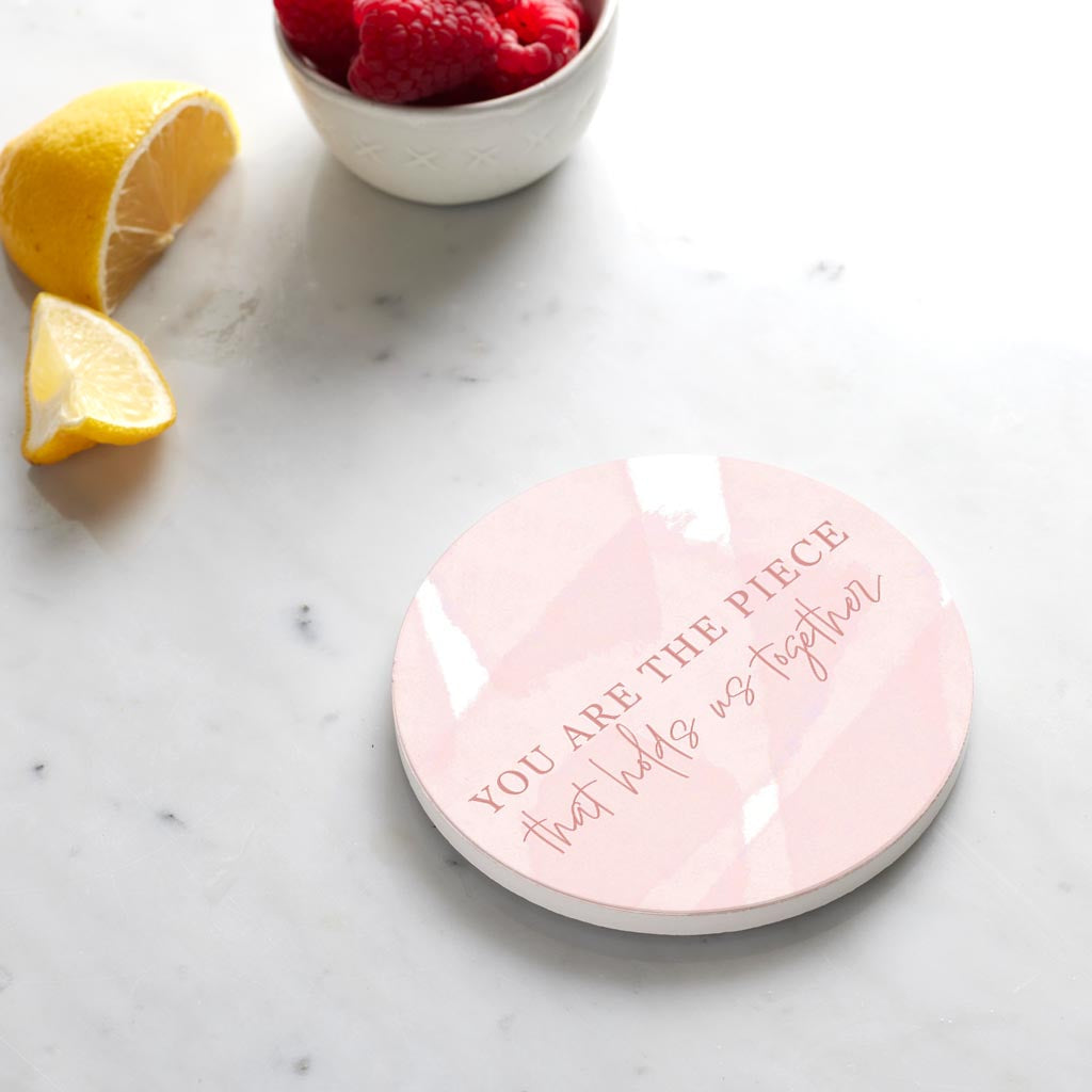 Ceramic Round Coaster-You Are The Piece That Holds Us Together -4