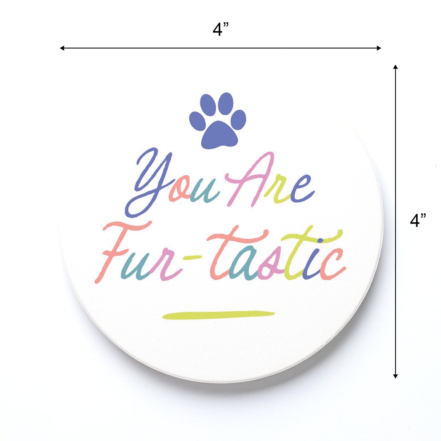 Ceramic Round Coaster-You Are Fur-tastic -3