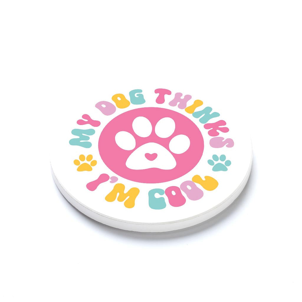 Ceramic Round Coaster-My Dog Thinks I'm Cool -1