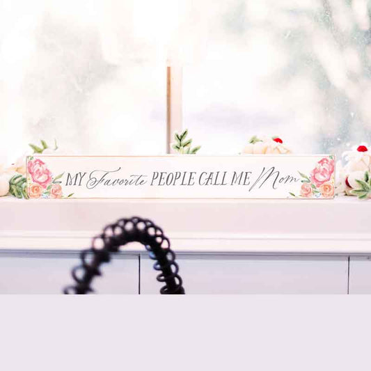 Favorite People Call Me Mom 2.5x18 Sign