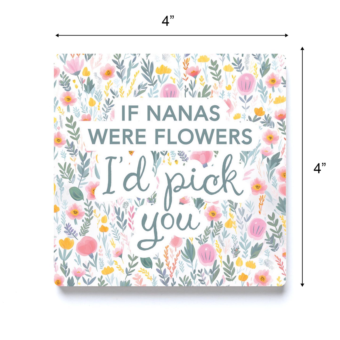 Ceramic Square Coaster-If Nanas Were Flowers I'd Pick You -3