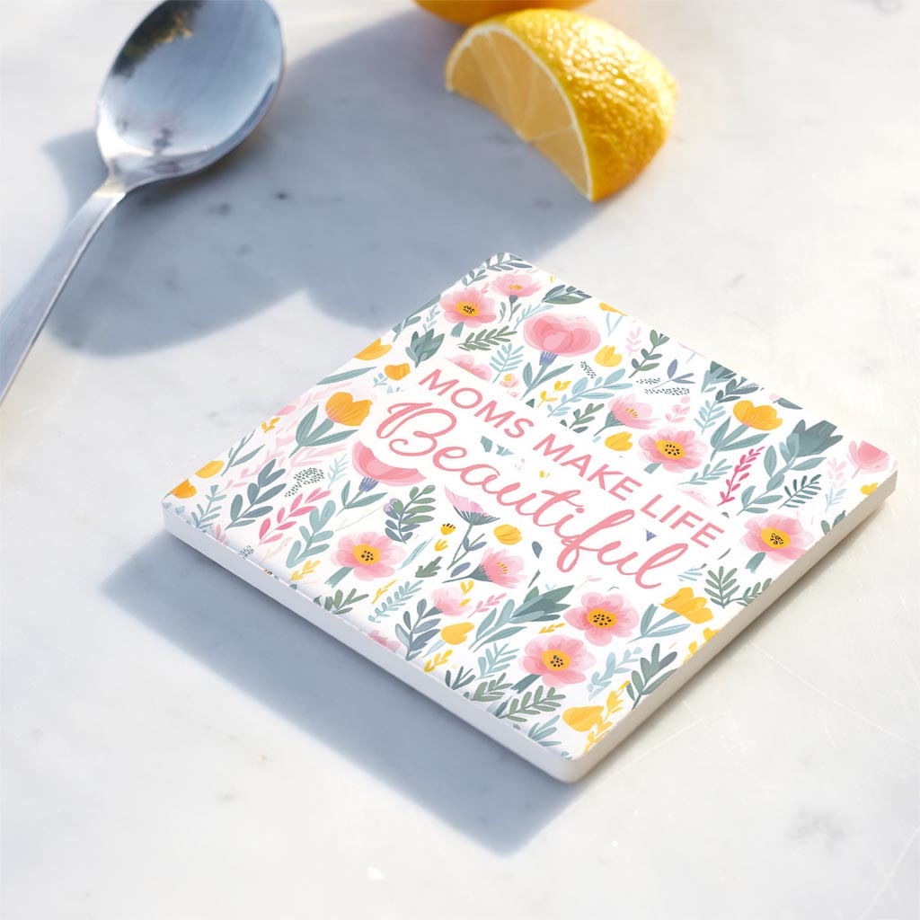 Ceramic Square Coaster-Moms Make Life Beautiful -4
