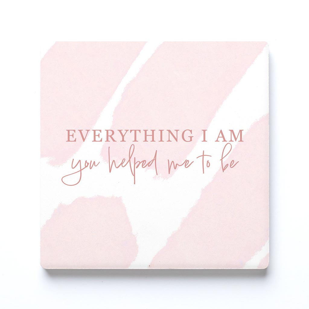 Ceramic Square Coaster-Everything I Am You Helped Me To Be -0
