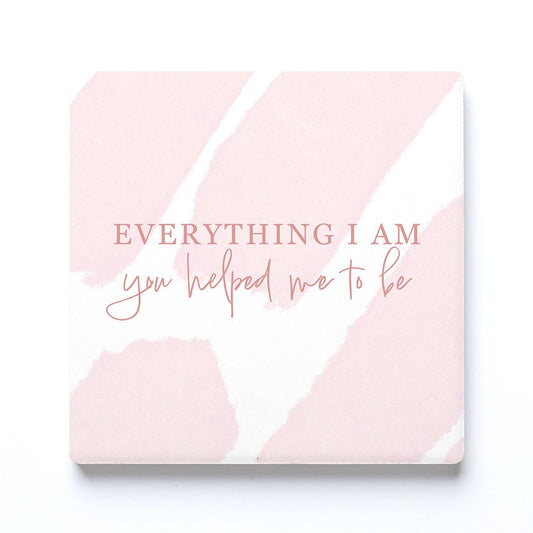 Ceramic Square Coaster-Everything I Am You Helped Me To Be -0