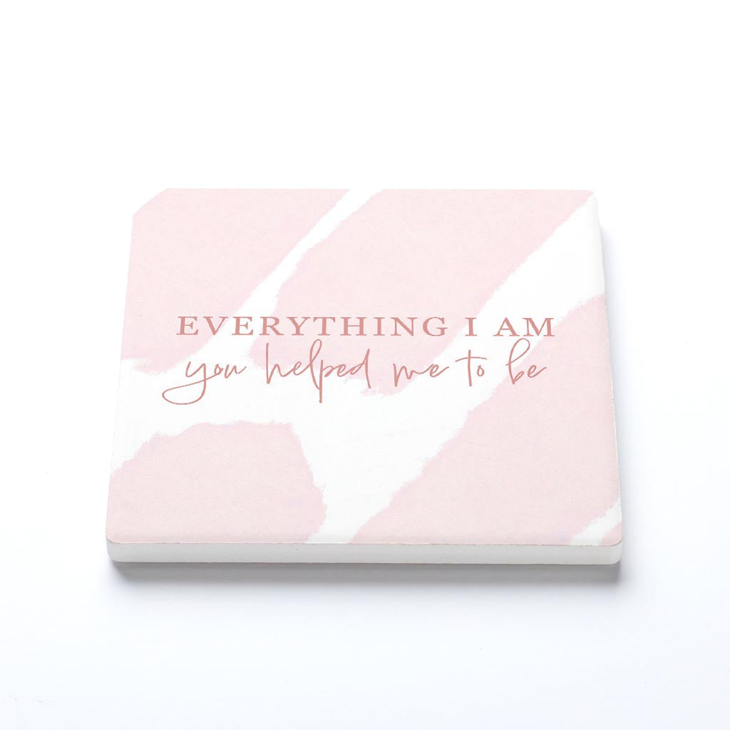 Ceramic Square Coaster-Everything I Am You Helped Me To Be -1