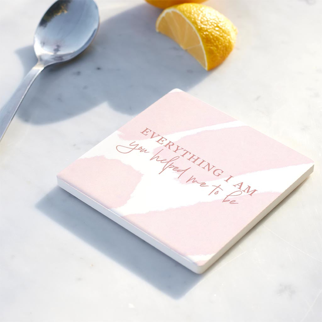 Ceramic Square Coaster-Everything I Am You Helped Me To Be -4
