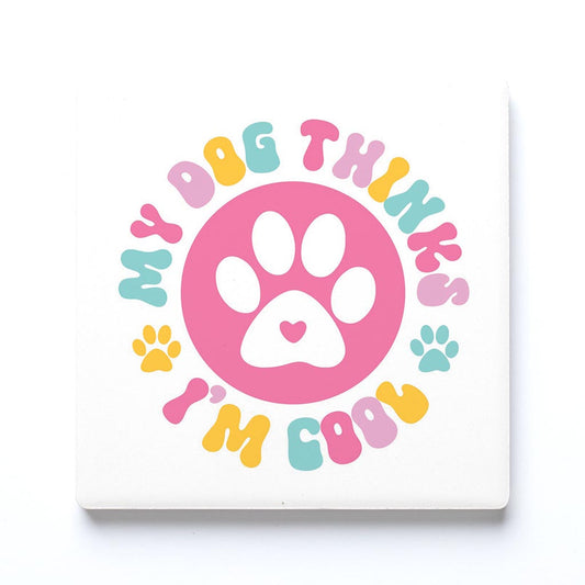 Ceramic Square Coaster-My Dog Thinks I'm Cool -0
