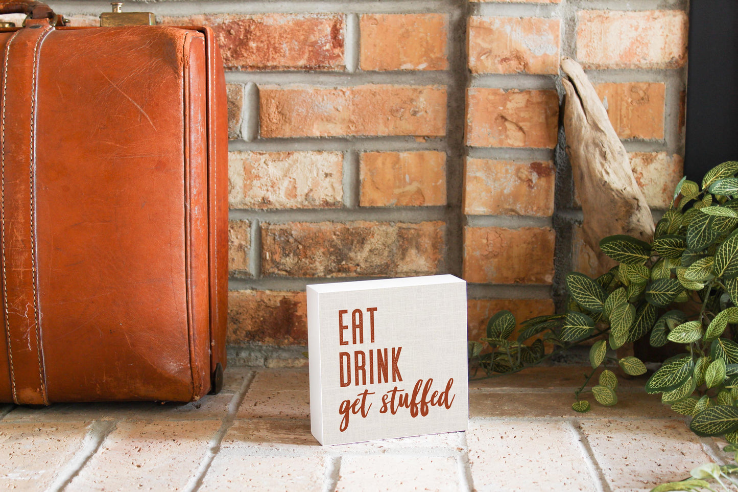 5x5 Wood Block-Eat Drink Get Stuffed Canvas