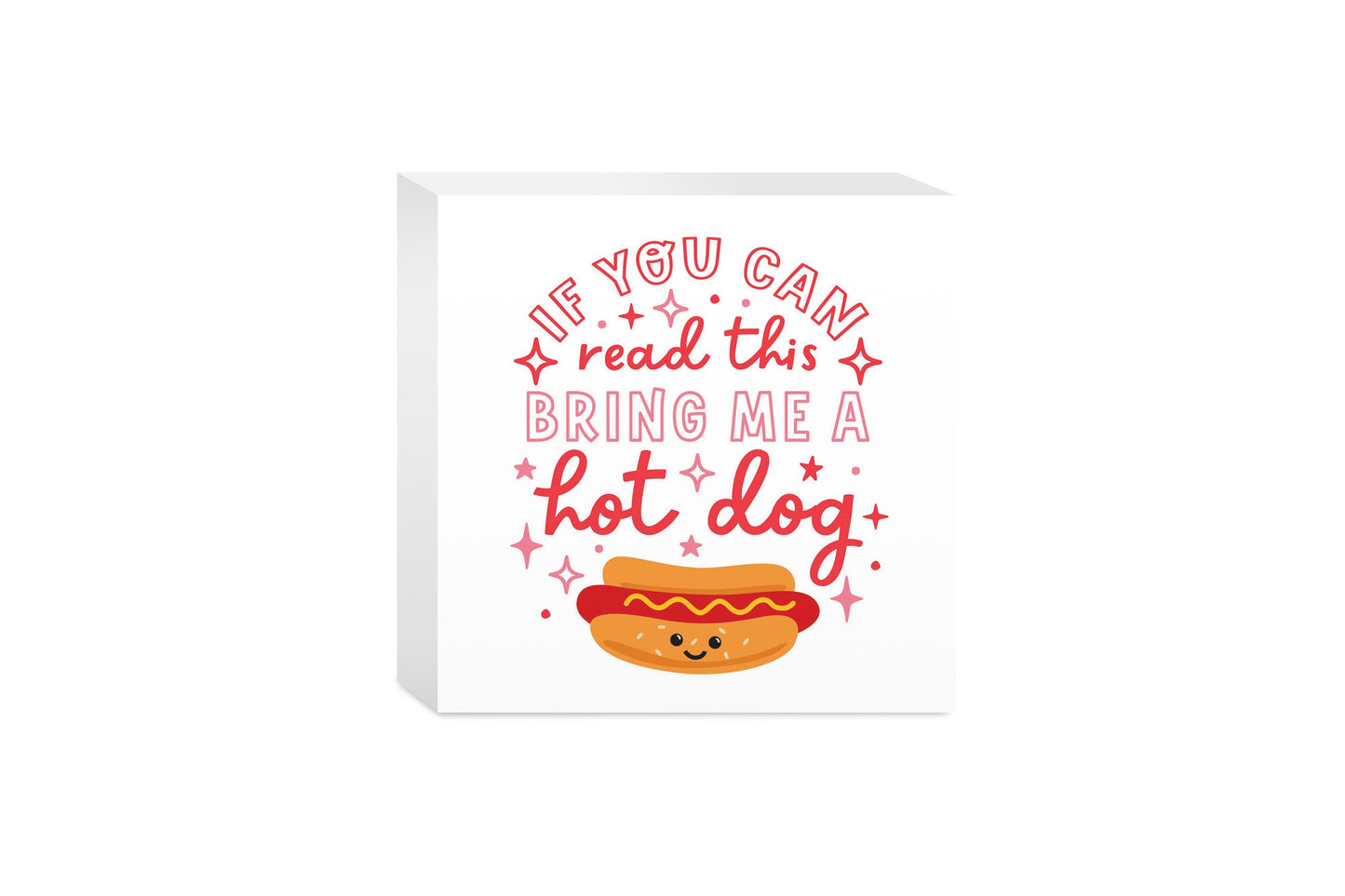 5x5 Wood Block-Hot Dogs Bring Me A Hot Dog -0