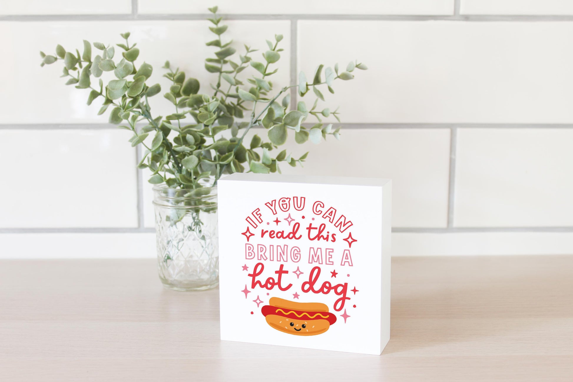 5x5 Wood Block-Hot Dogs Bring Me A Hot Dog -2