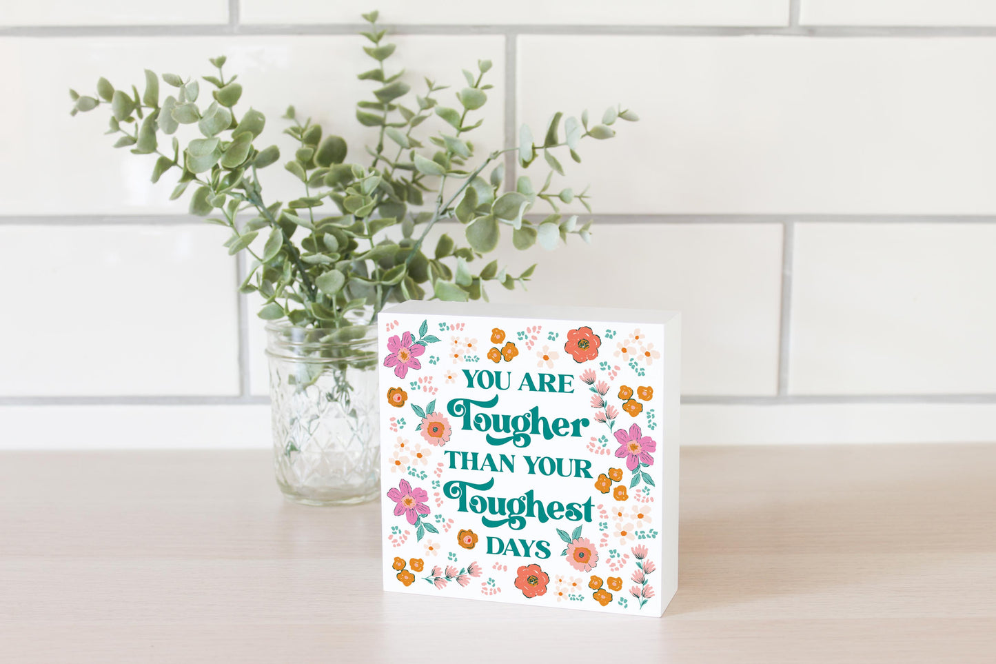 5x5 Wood Block-Kalia Floral You Are Tough