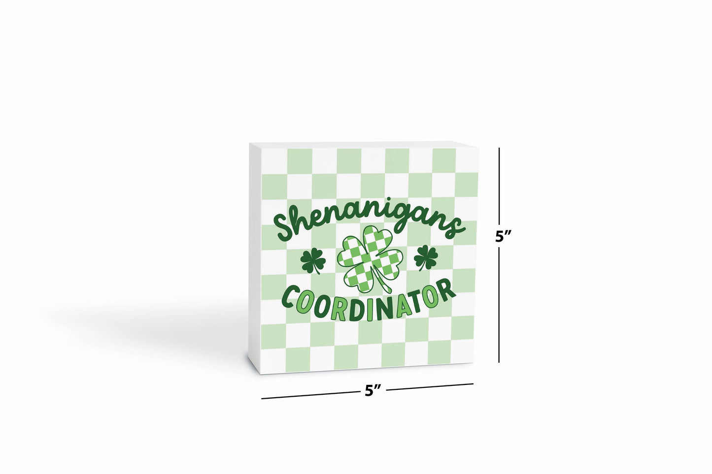 5x5 Wood Block-St. Patrick's Day Shenanigans Coordinator -6