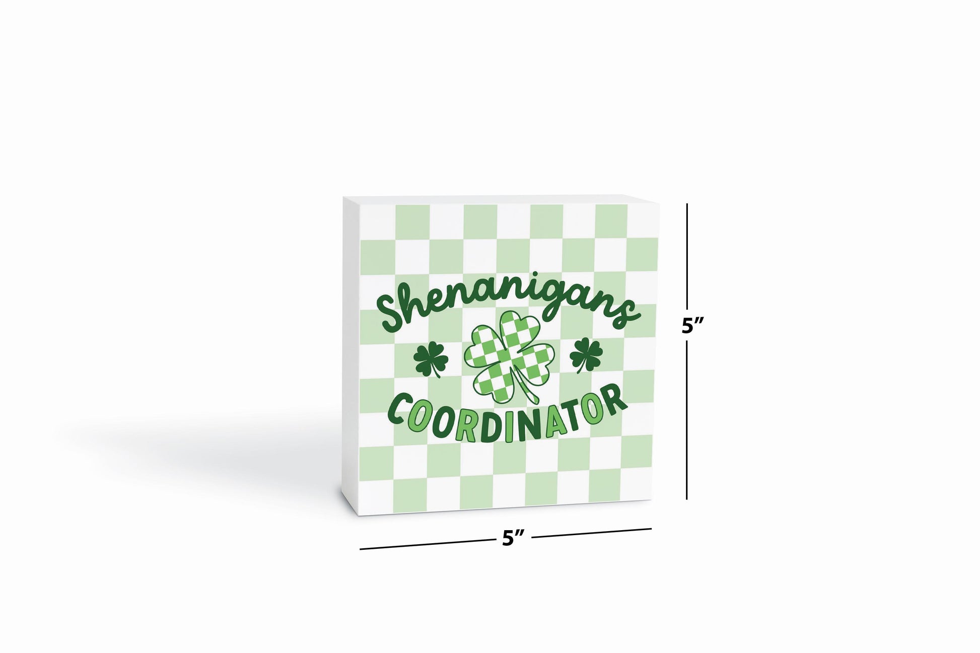 5x5 Wood Block-St. Patrick's Day Shenanigans Coordinator -6