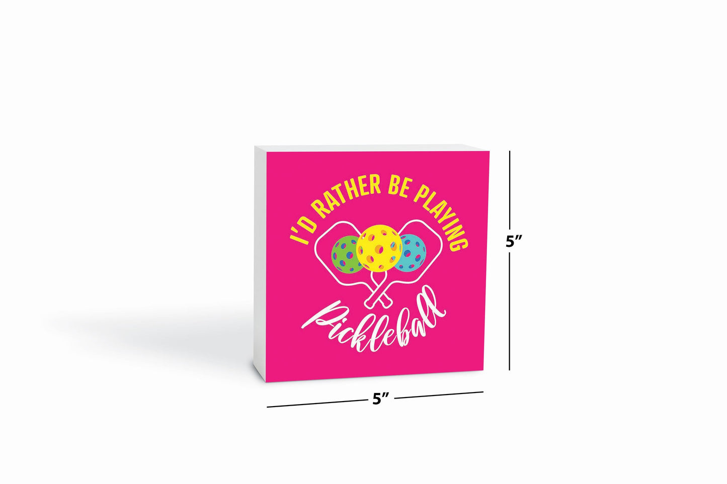 Neon Pickleball I'd Rather Be Playing Pickleball | 5x5