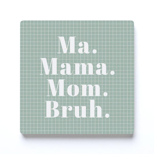 Mother's Day Ma Mama Mom Bruh | 4x4