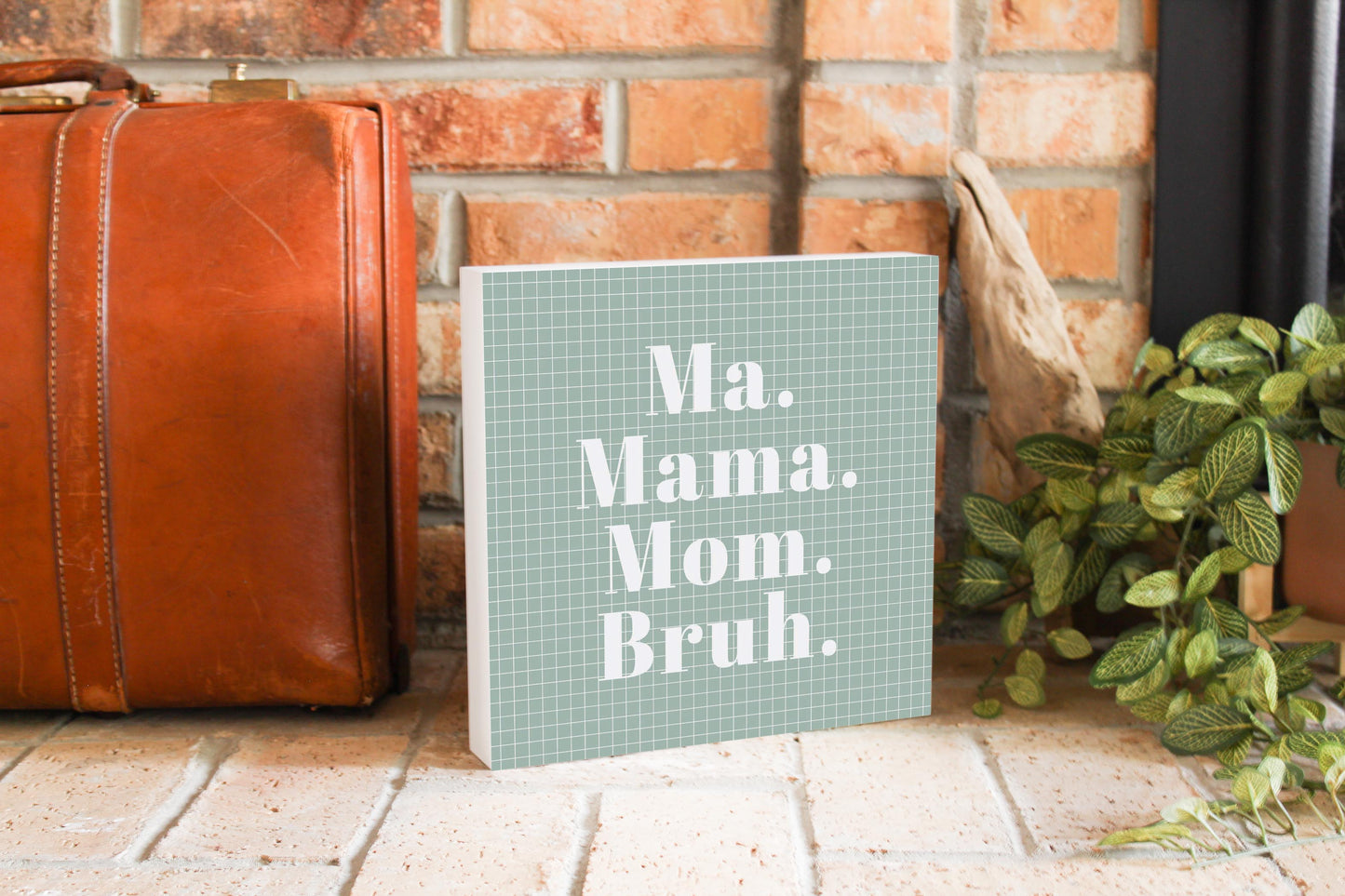 Mother's Day Ma Mama Mom Bruh | 10x10