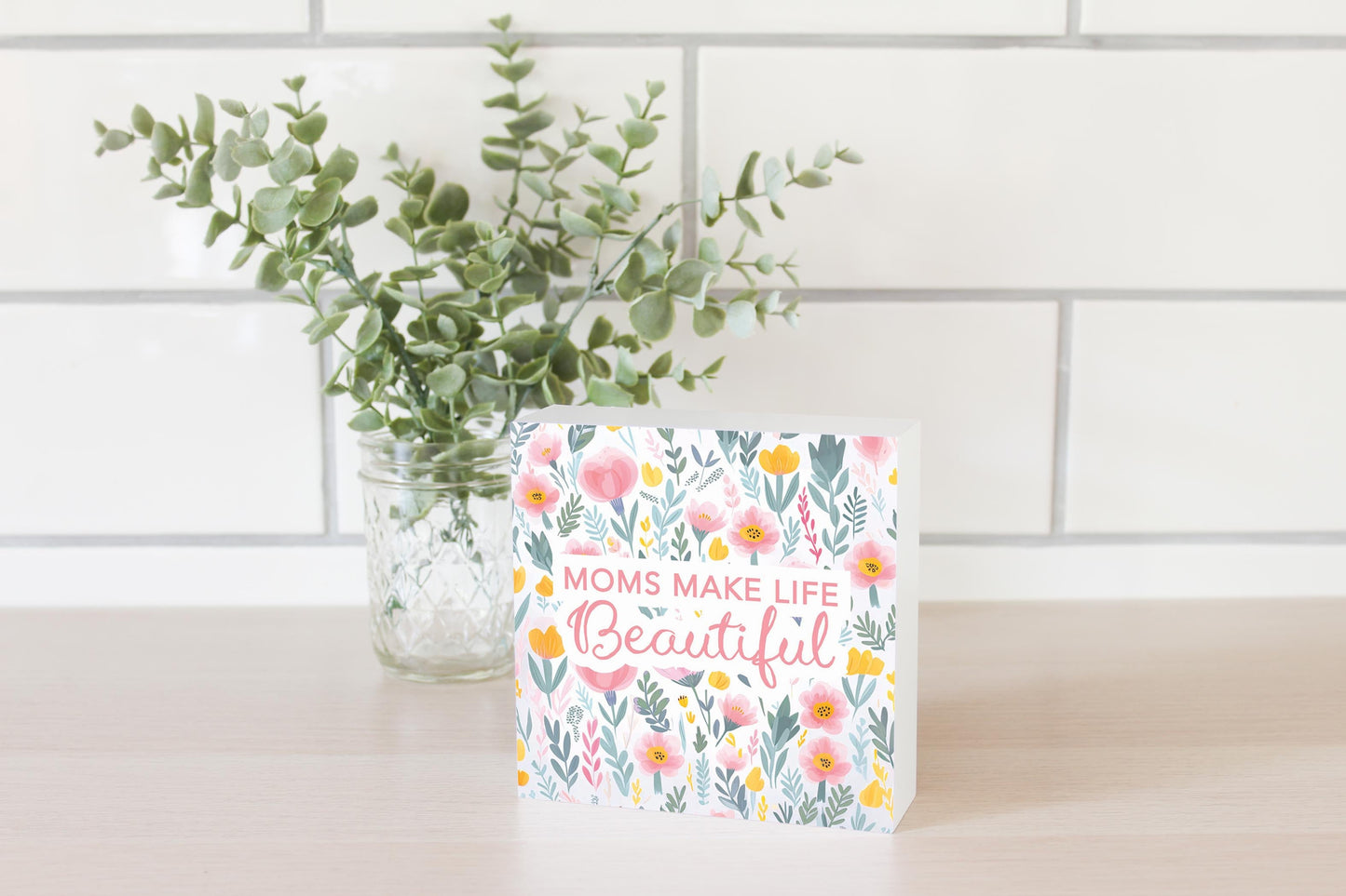 Mother's Day Moms Make Life Beautiful | 5x5