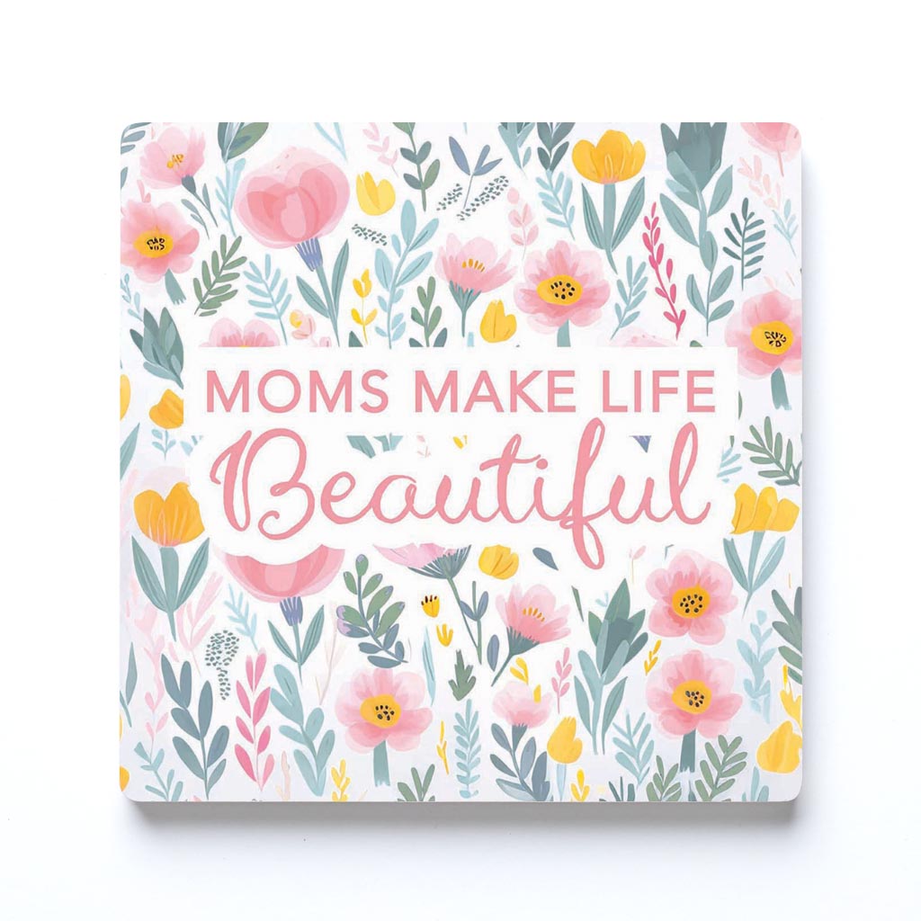 Mother's Day Moms Make Life Beautiful | 4x4