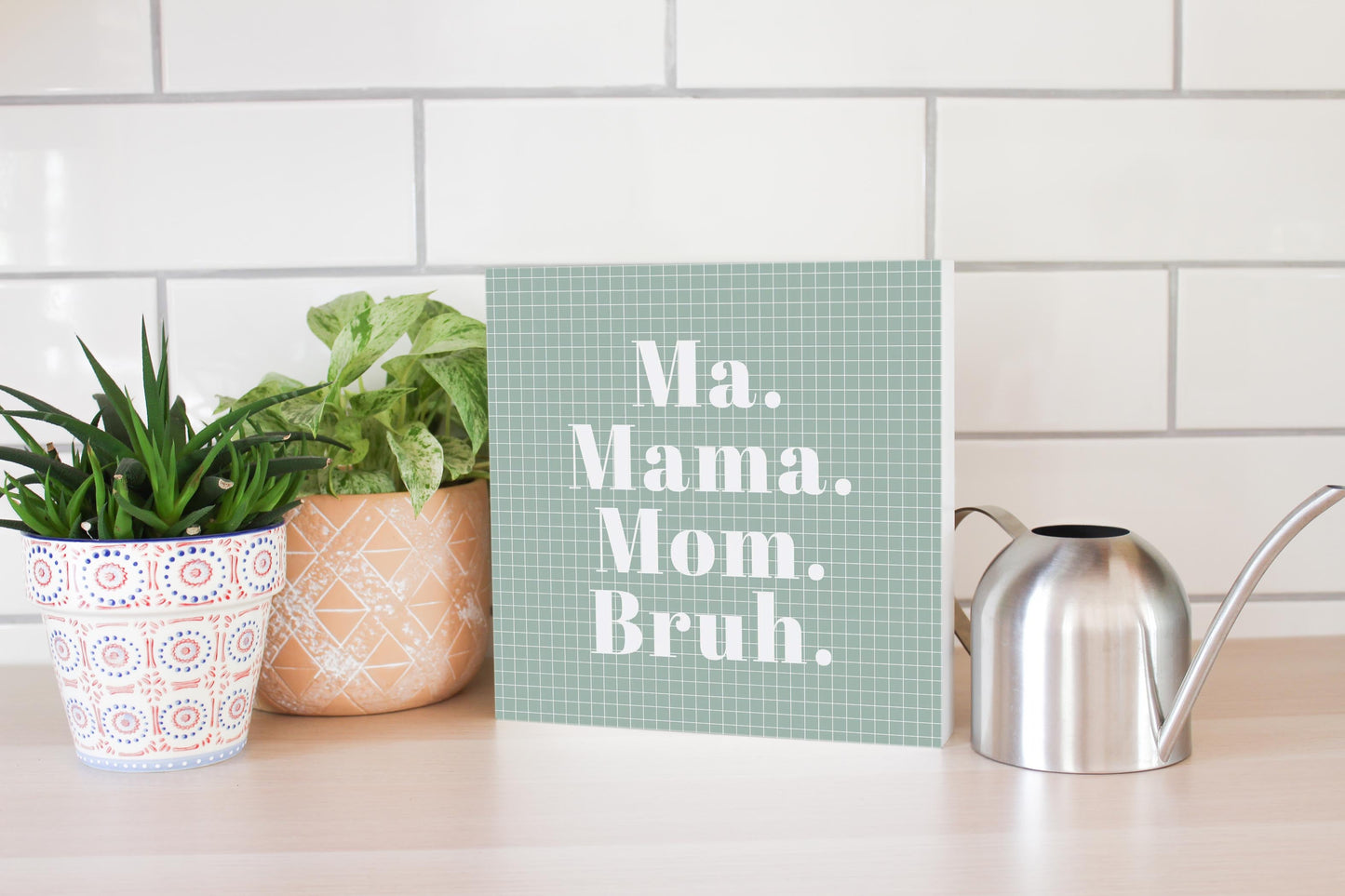 Mother's Day Ma Mama Mom Bruh | 10x10