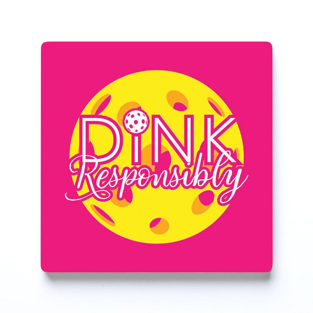 Neon Pickleball Dink Responsibly Pink | 4x4