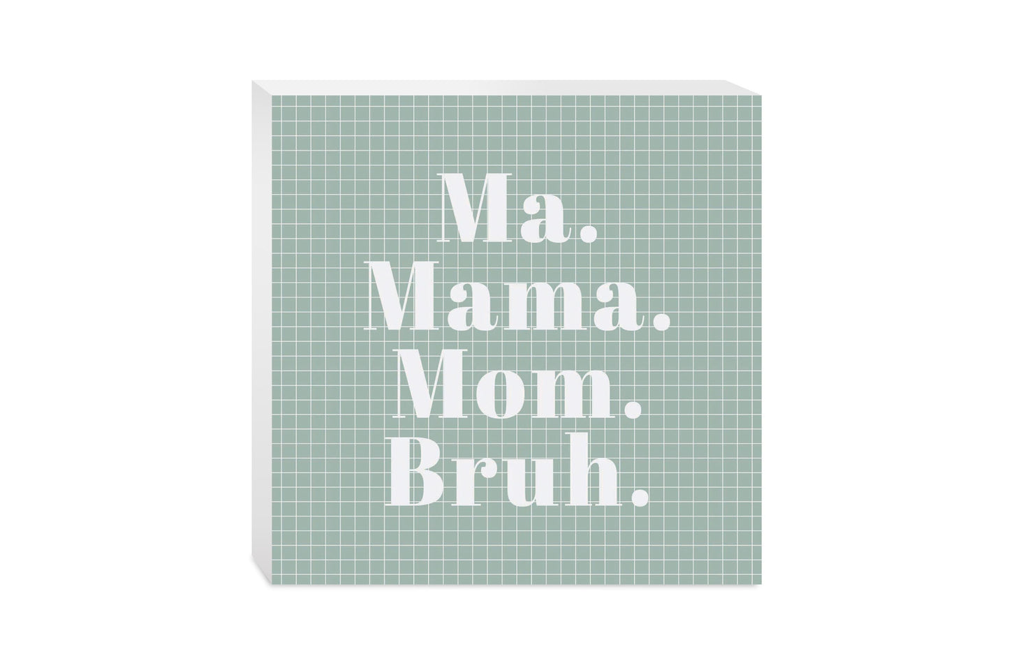 Mother's Day Ma Mama Mom Bruh | 10x10