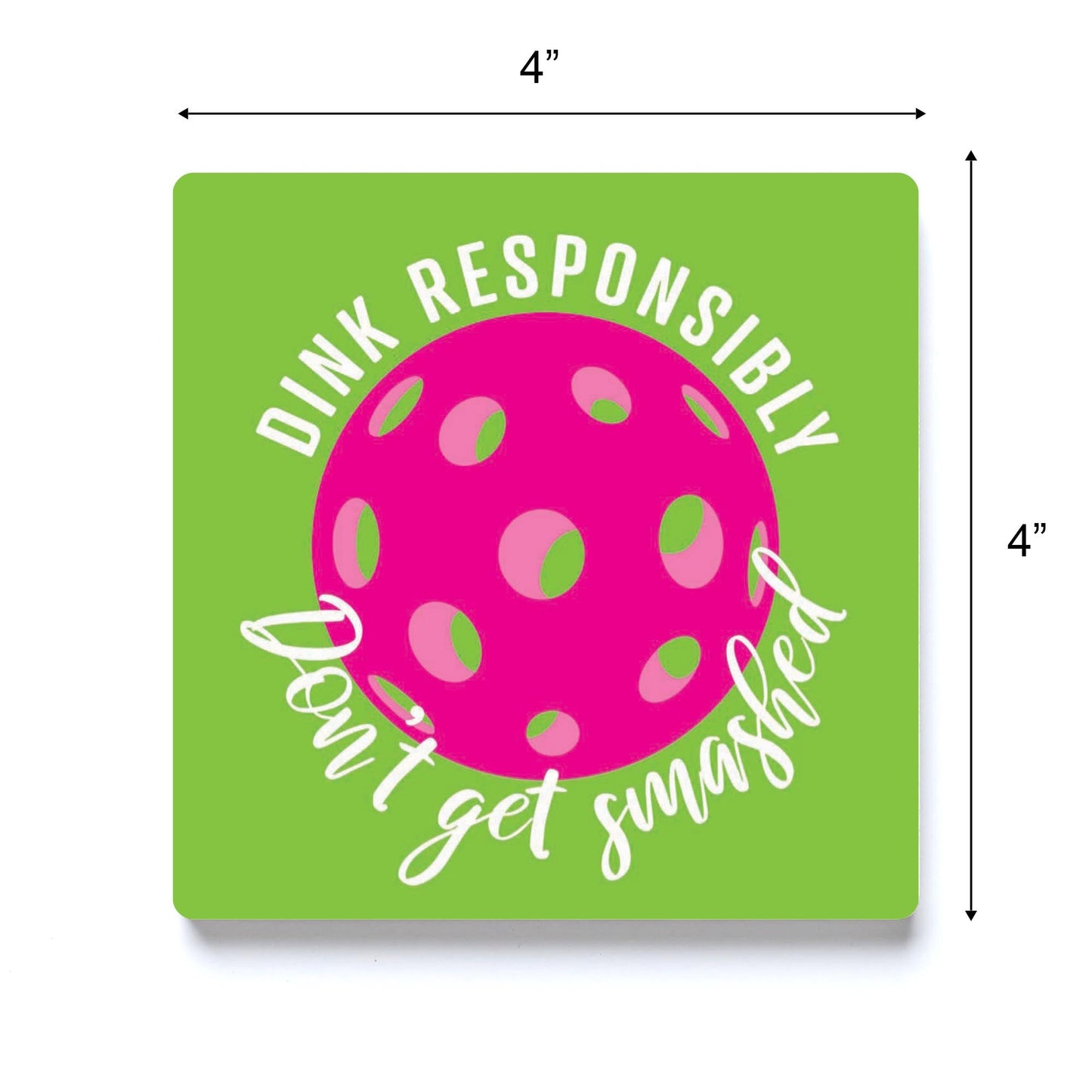 Neon Pickleball Dink Responsibly Green | 4x4