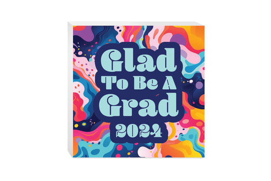 Graduation 2024 Glad To Be A Grad Abstract Fluid | 10x10