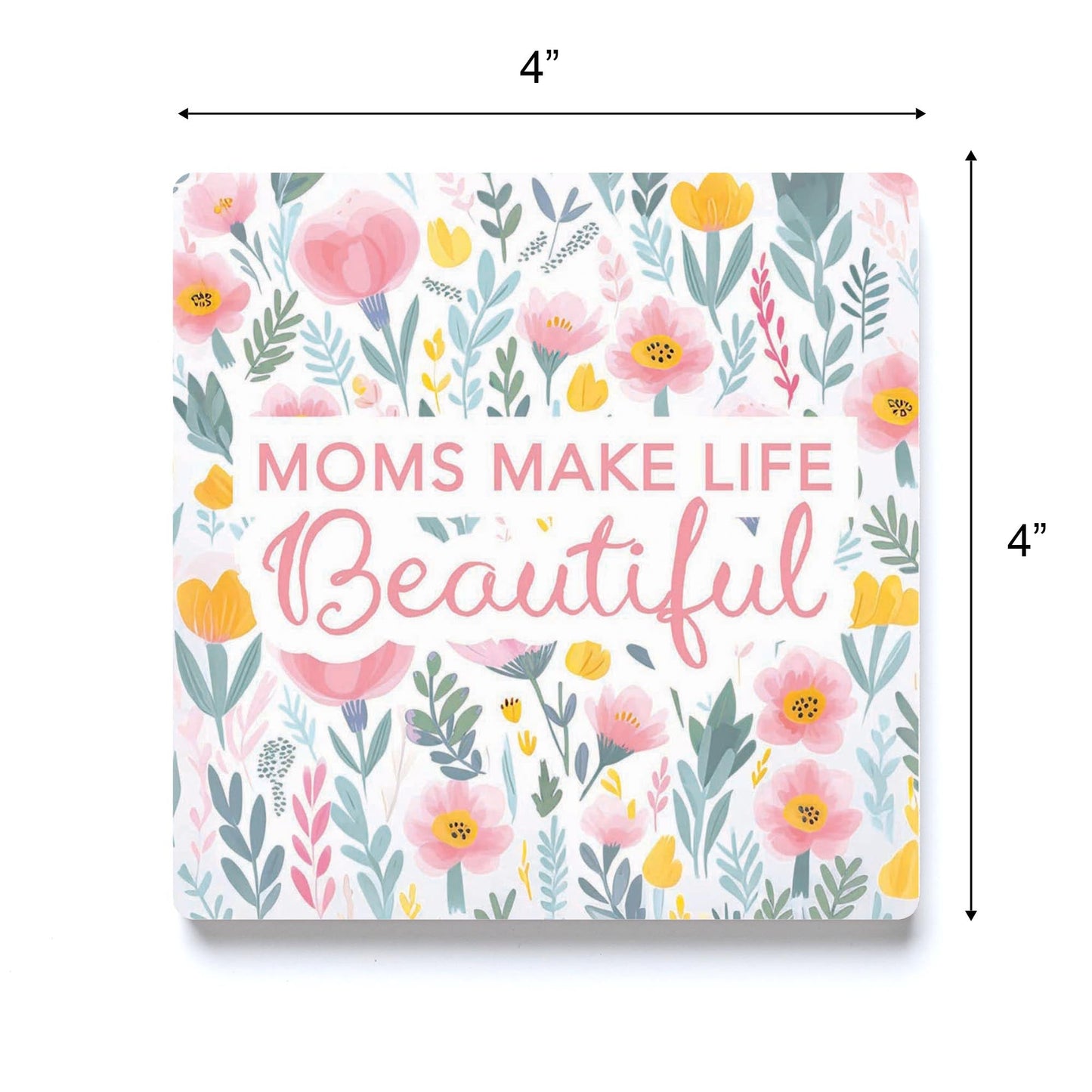Mother's Day Moms Make Life Beautiful | 4x4