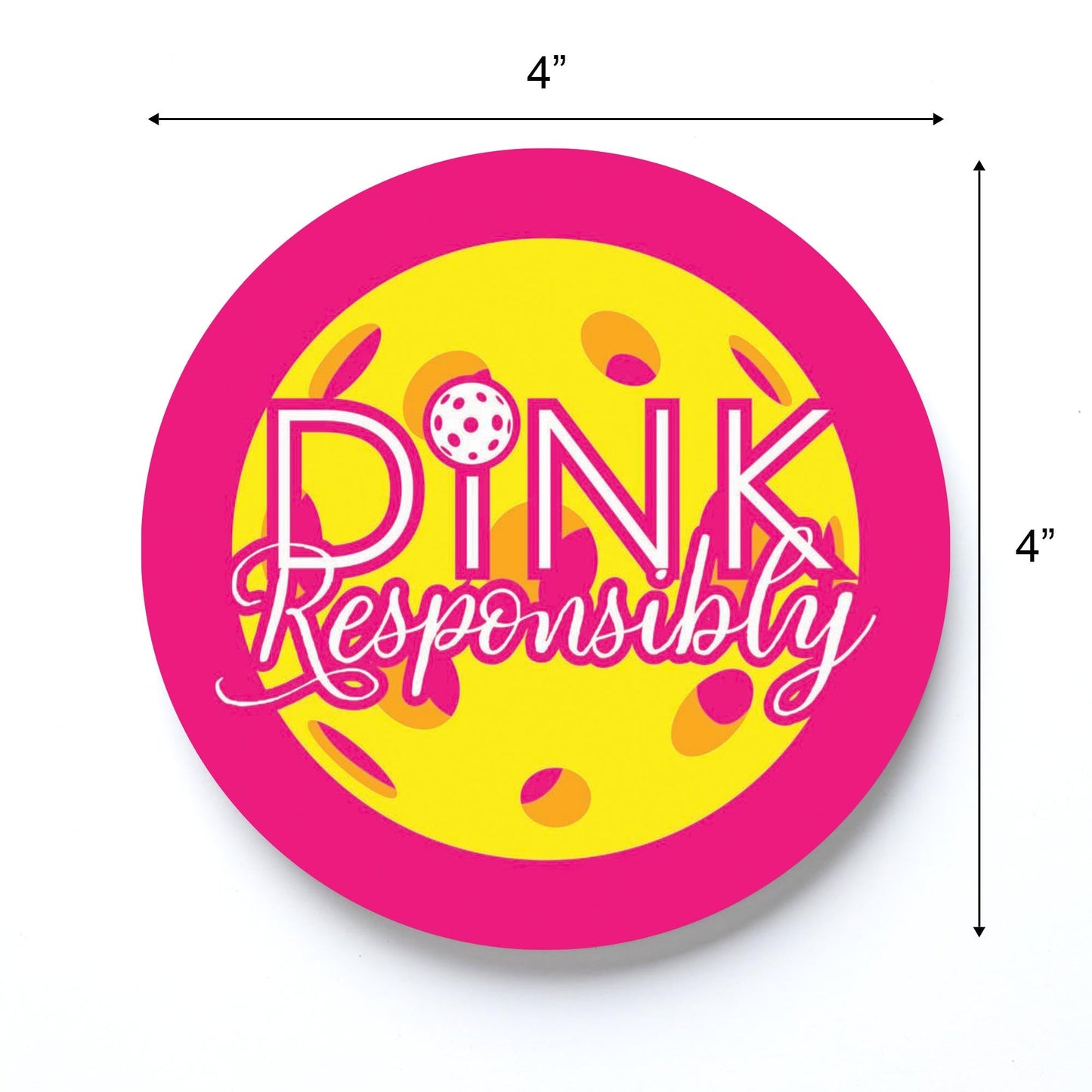 Neon Pickleball Dink Responsibly Pink | 4x4