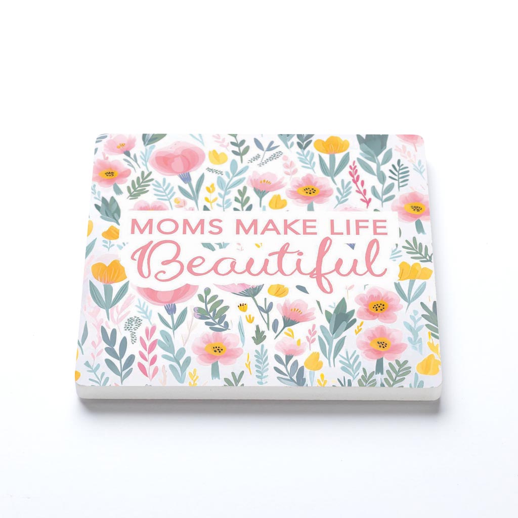 Mother's Day Moms Make Life Beautiful | 4x4