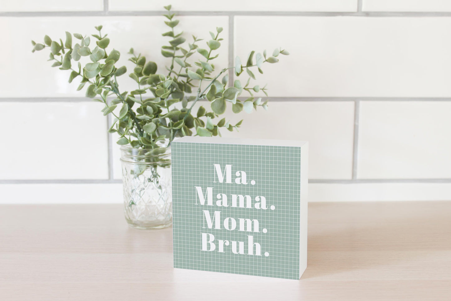 Mother's Day Ma Mama Mom Bruh | 5x5